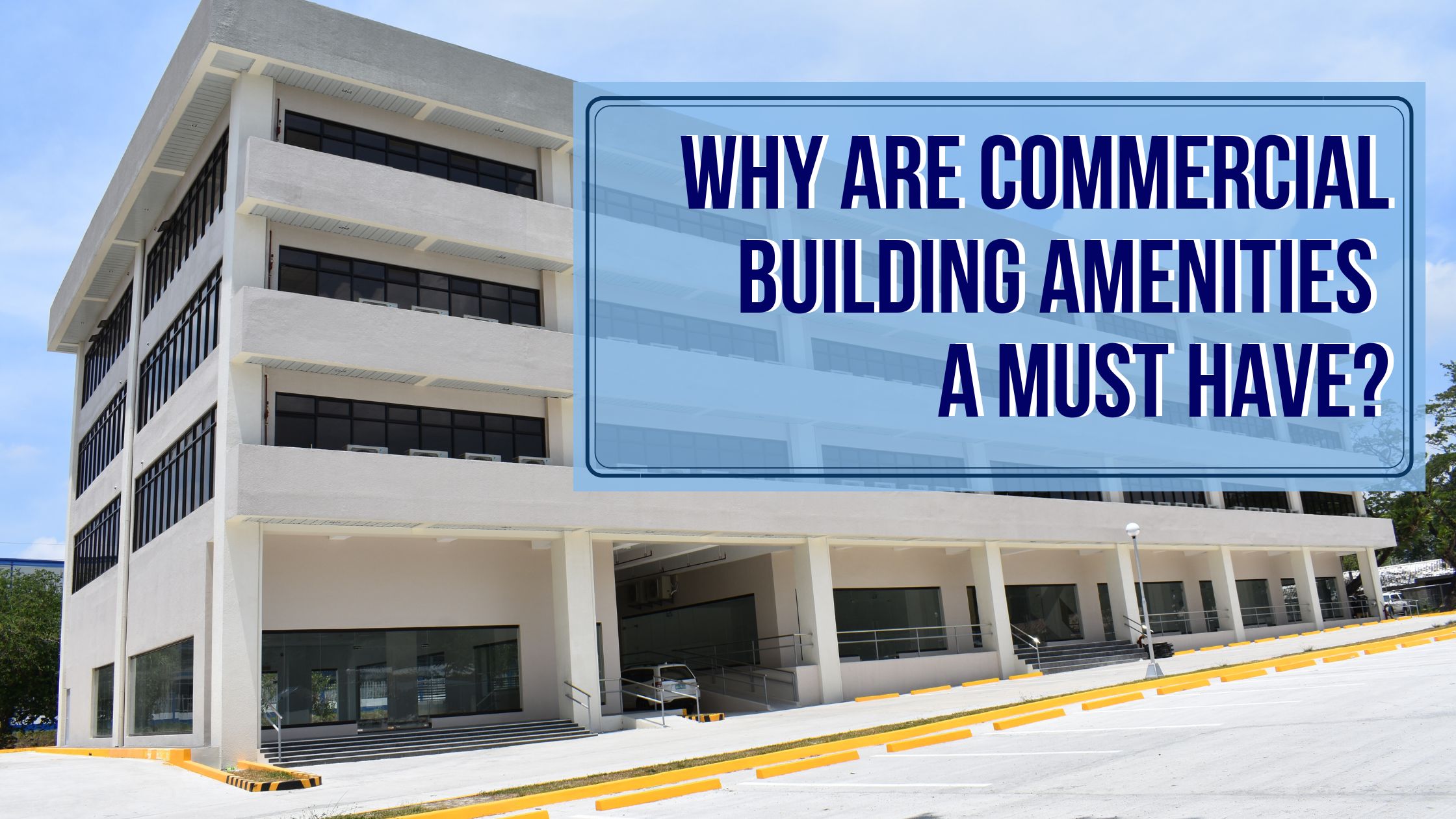 Why Are Commercial Building Amenities A Must Have?